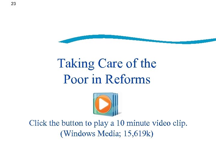 23 Taking Care of the Poor in Reforms Click the button to play a