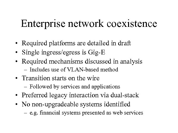 Enterprise network coexistence • Required platforms are detailed in draft • Single ingress/egress is