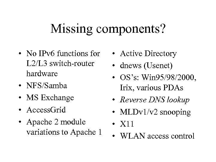 Missing components? • No IPv 6 functions for L 2/L 3 switch-router hardware •