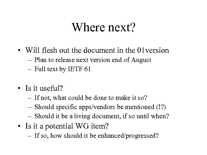 Where next? • Will flesh out the document in the 01 version – Plan
