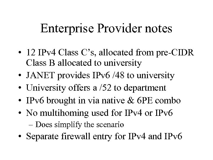 Enterprise Provider notes • 12 IPv 4 Class C’s, allocated from pre-CIDR Class B
