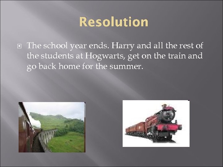 Resolution The school year ends. Harry and all the rest of the students at