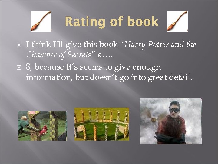 Rating of book I think I’ll give this book “Harry Potter and the Chamber