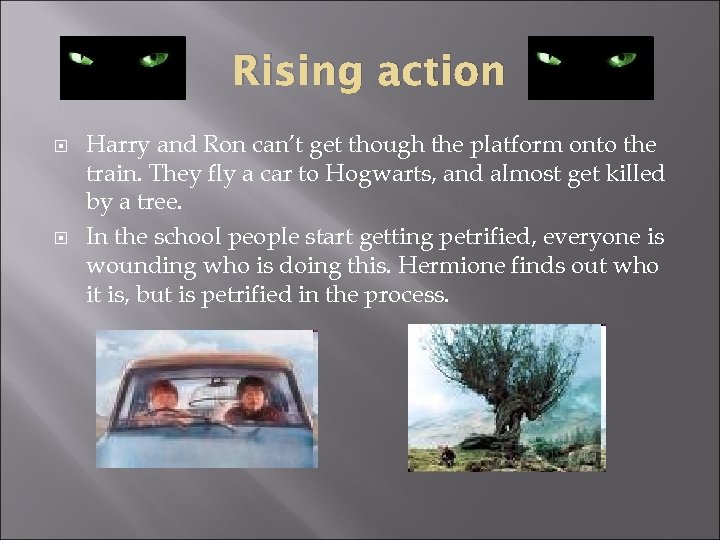 Rising action Harry and Ron can’t get though the platform onto the train. They