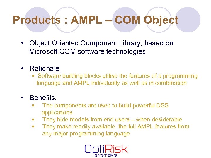 Products : AMPL – COM Object • Object Oriented Component Library, based on Microsoft