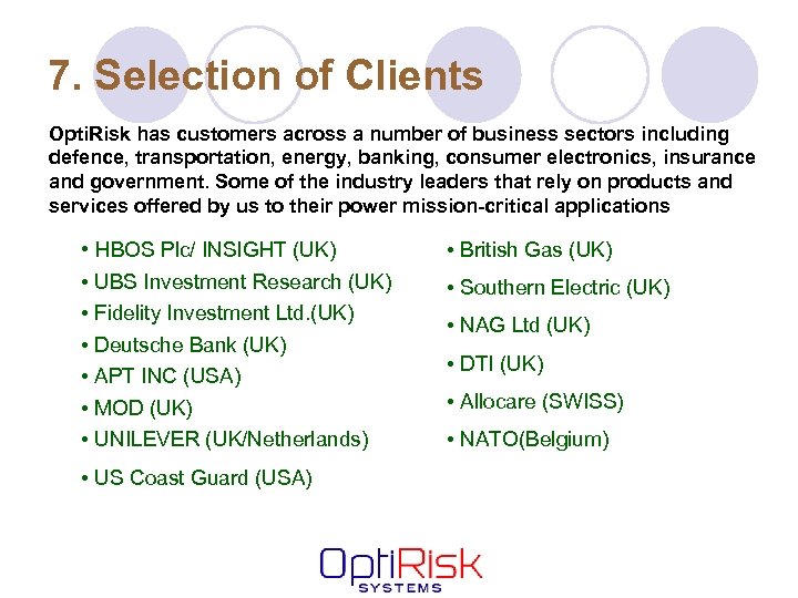 7. Selection of Clients Opti. Risk has customers across a number of business sectors