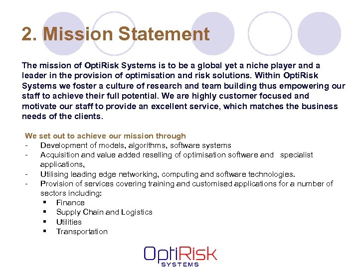 2. Mission Statement The mission of Opti. Risk Systems is to be a global
