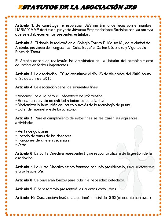 ESTATUTOS DE LA ASOCIACIÓN JES Artículo 1: Se constituye, la asociación JES sin ánimo