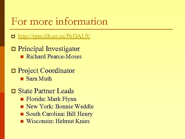 For more information p http: //rpm. lib. az. us/Pe. DALS/ p Principal Investigator n