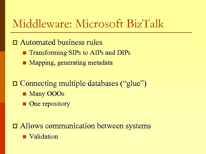 Middleware: Microsoft Biz. Talk p Automated business rules n n p Connecting multiple databases