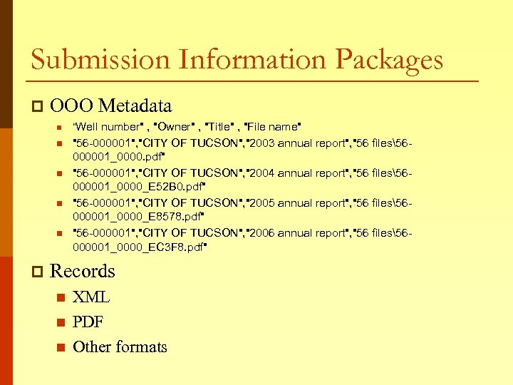 Submission Information Packages p OOO Metadata n “Well number" , "Owner" , "Title" ,