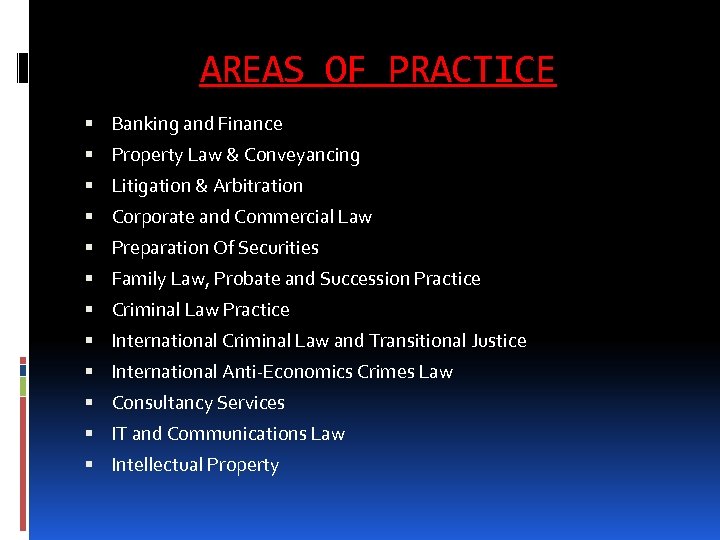 AREAS OF PRACTICE Banking and Finance Property Law & Conveyancing Litigation & Arbitration Corporate