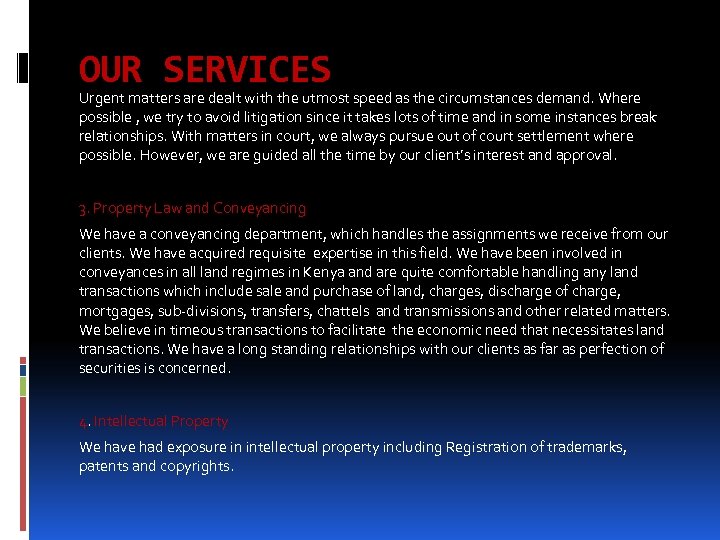 OUR SERVICES Urgent matters are dealt with the utmost speed as the circumstances demand.