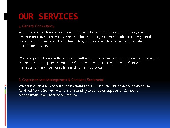 OUR SERVICES 5. General Consultancy All our advocates have exposure in commercial work, human
