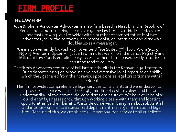 FIRM PROFILE THE LAW FIRM Jude & Sheila Associates Advocates is a law firm
