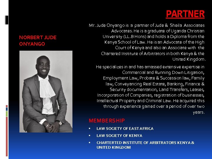 PARTNER NORBERT JUDE ONYANGO Mr. Jude Onyango is a partner of Jude & Sheila