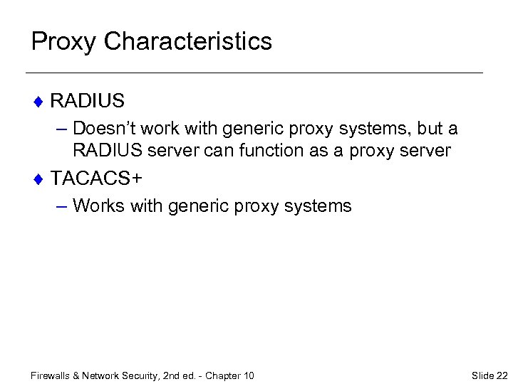 Proxy Characteristics ¨ RADIUS – Doesn’t work with generic proxy systems, but a RADIUS