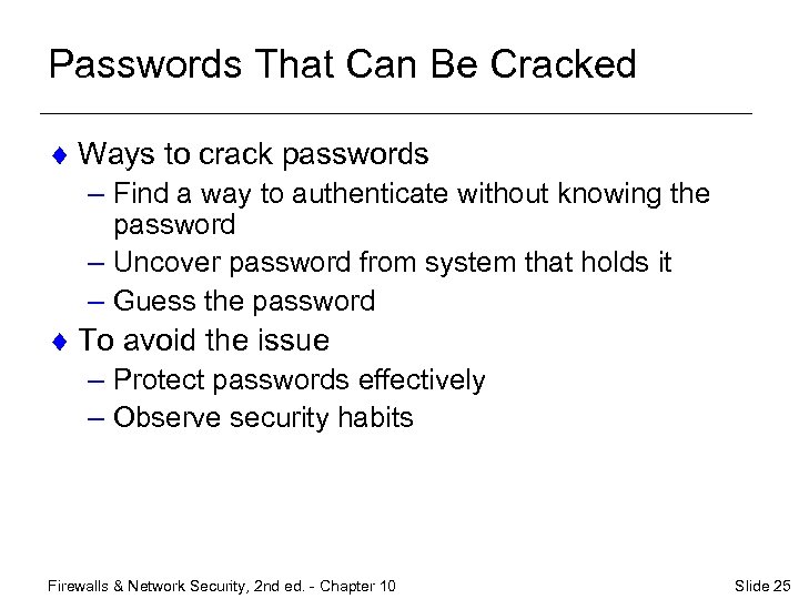 Passwords That Can Be Cracked ¨ Ways to crack passwords – Find a way