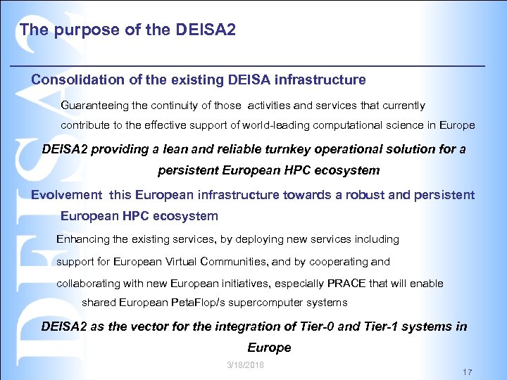 The purpose of the DEISA 2 Consolidation of the existing DEISA infrastructure Guaranteeing the