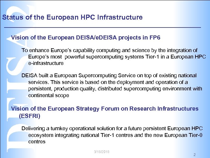 Status of the European HPC Infrastructure Vision of the European DEISA/e. DEISA projects in