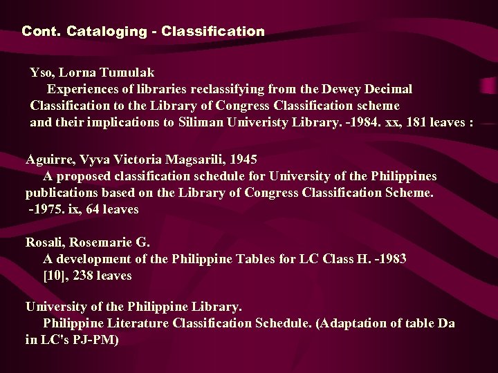 Cont. Cataloging - Classification Yso, Lorna Tumulak Experiences of libraries reclassifying from the Dewey