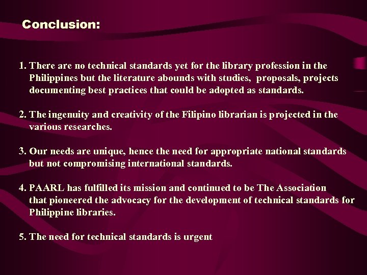 Conclusion: 1. There are no technical standards yet for the library profession in the