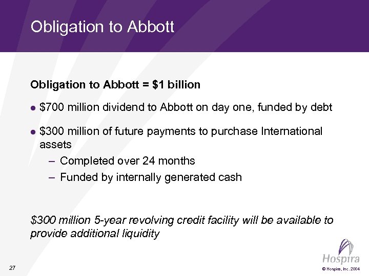 Obligation to Abbott = $1 billion l $700 million dividend to Abbott on day