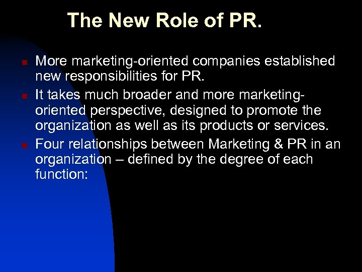 The New Role of PR. n n n More marketing-oriented companies established new responsibilities