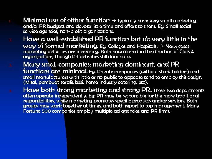 1. 2. Minimal use of either function typically have very small marketing and/or PR