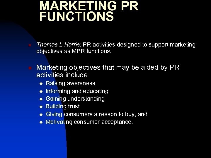 MARKETING PR FUNCTIONS n n Thomas L Harris: PR activities designed to support marketing