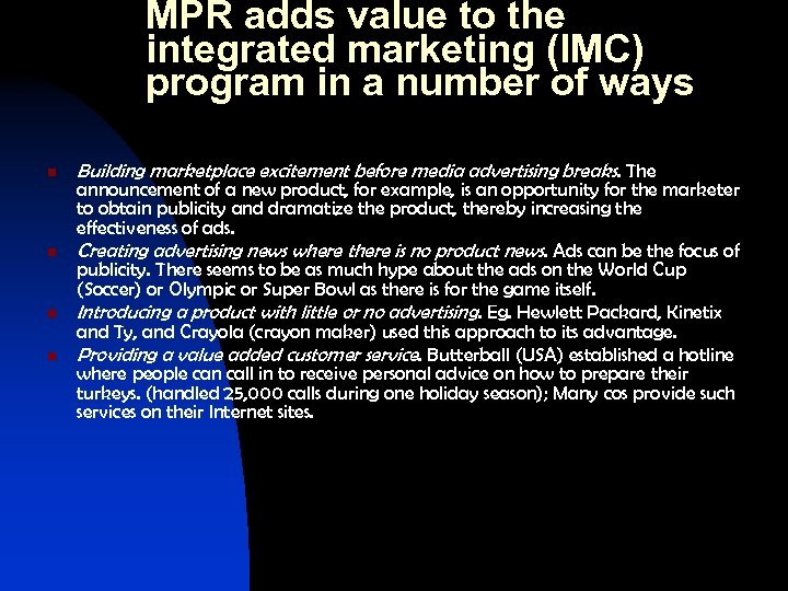 MPR adds value to the integrated marketing (IMC) program in a number of ways