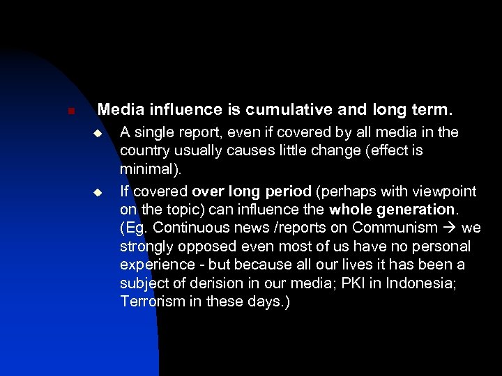 n Media influence is cumulative and long term. u u A single report, even