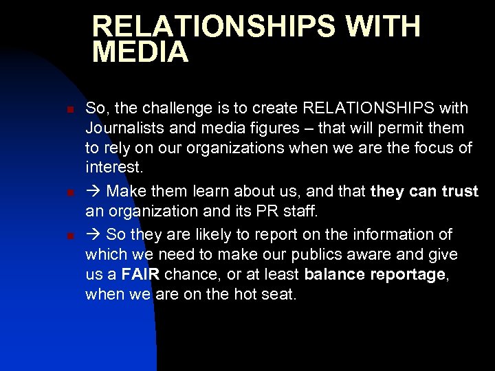 RELATIONSHIPS WITH MEDIA n n n So, the challenge is to create RELATIONSHIPS with