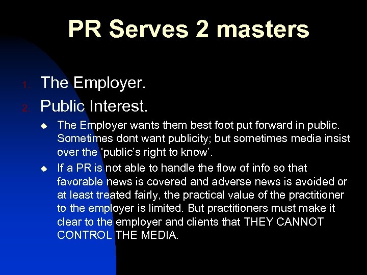 PR Serves 2 masters 1. 2. The Employer. Public Interest. u u The Employer