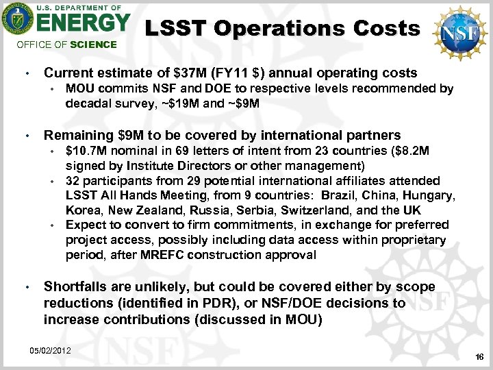 OFFICE OF SCIENCE • Current estimate of $37 M (FY 11 $) annual operating