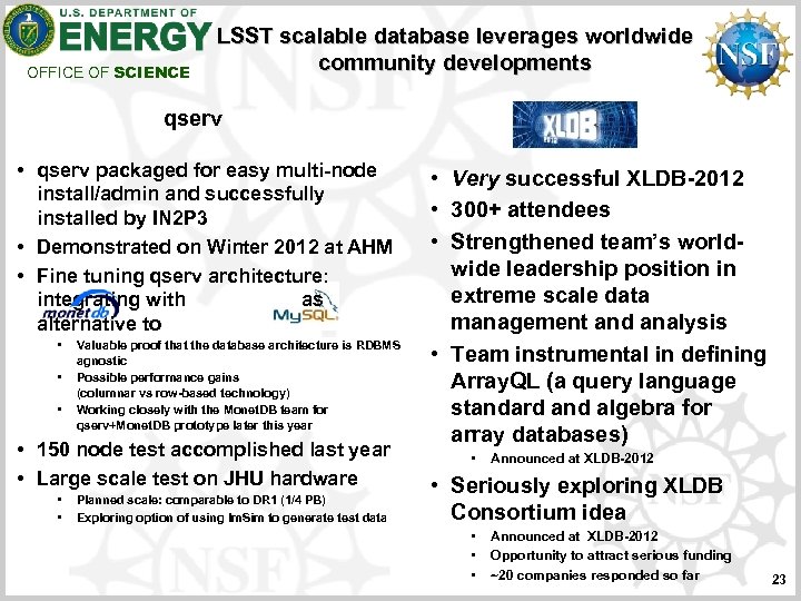 OFFICE OF SCIENCE LSST scalable database leverages worldwide community developments qserv • qserv packaged