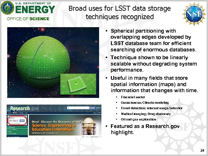 OFFICE OF SCIENCE Broad uses for LSST data storage techniques recognized • Spherical partitioning