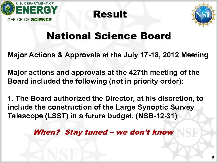 OFFICE OF SCIENCE Result National Science Board Major Actions & Approvals at the July