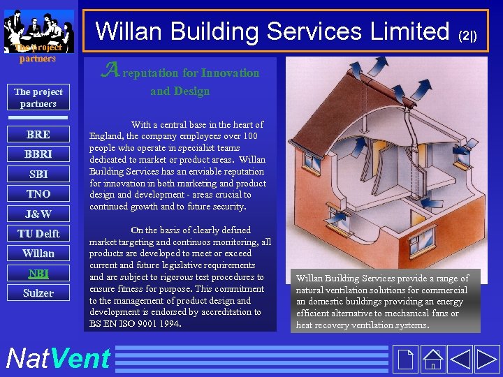 The project partners Willan Building Services Limited (2|) A reputation for Innovation and Design