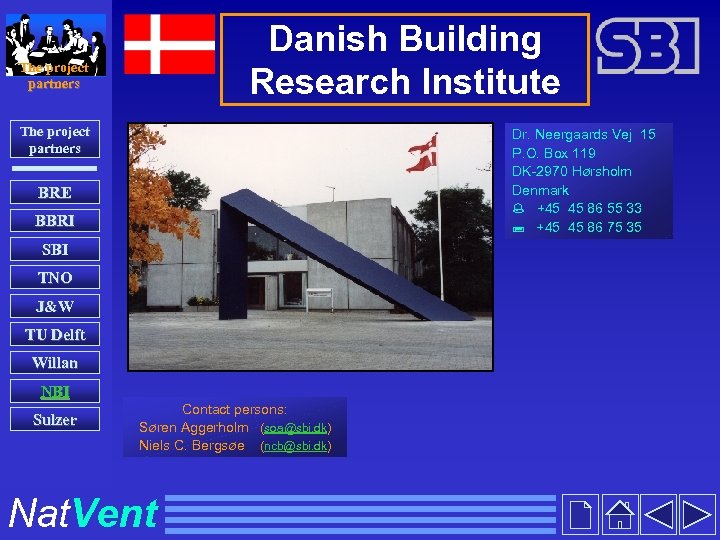 Danish Building Research Institute The project partners Dr. Neergaards Vej 15 P. O. Box