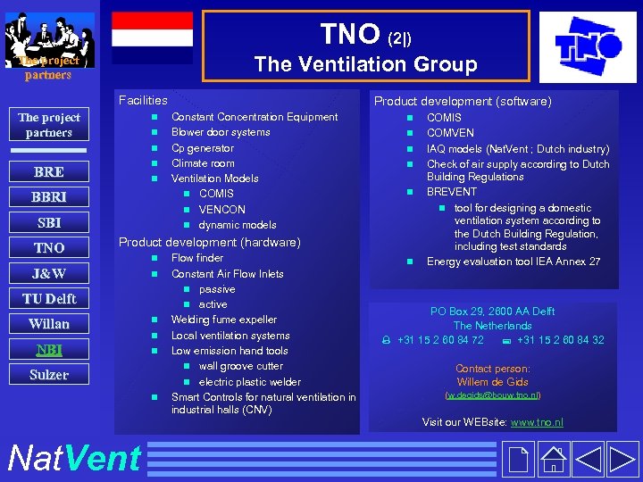 TNO (2|) The Ventilation Group The project partners Facilities The project partners n n