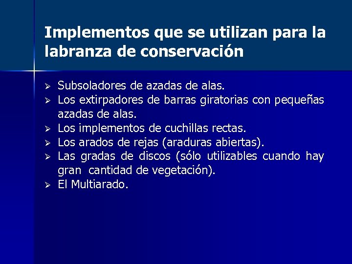 Implementos que se utilizan para la labranza de conservación Ø Ø Ø Subsoladores de