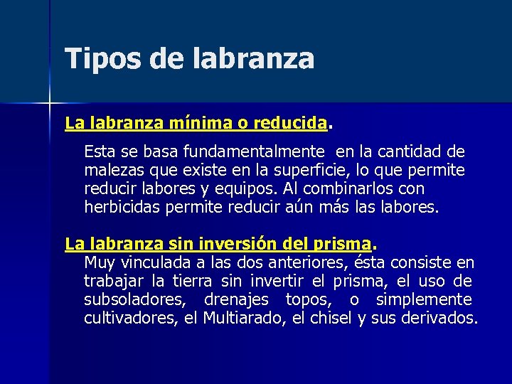 Tipos de labranza La labranza mínima o reducida. Esta se basa fundamentalmente en la