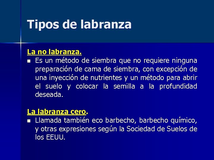 Tipos de labranza La no labranza. n Es un método de siembra que no