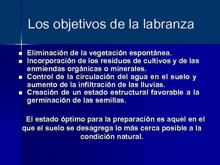 Los objetivos de la labranza n n Eliminación de la vegetación espontánea. Incorporación de