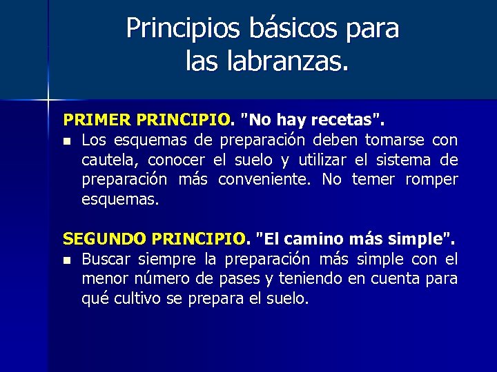 Principios básicos para las labranzas. PRIMER PRINCIPIO. "No hay recetas". n Los esquemas de