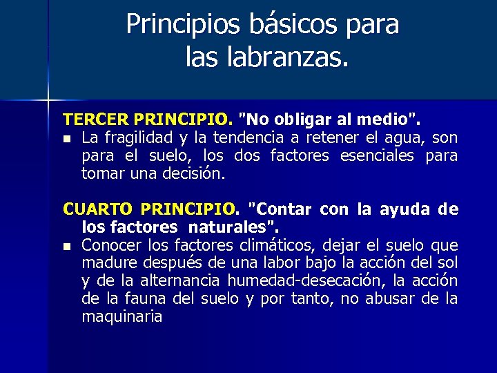 Principios básicos para las labranzas. TERCER PRINCIPIO. "No obligar al medio". n La fragilidad