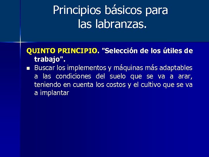 Principios básicos para las labranzas. QUINTO PRINCIPIO. "Selección de los útiles de trabajo". n