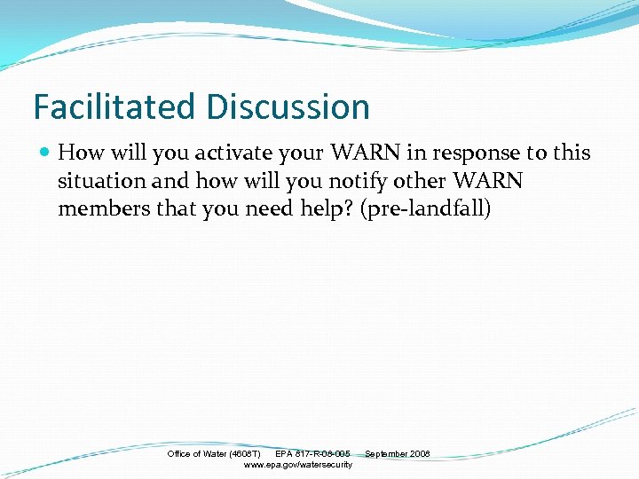 Facilitated Discussion How will you activate your WARN in response to this situation and