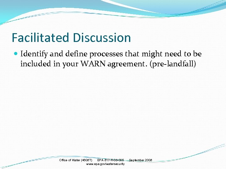 Facilitated Discussion Identify and define processes that might need to be included in your